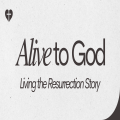 Alive to God - Living the Resurrection Story